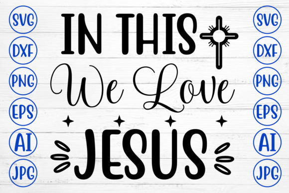 In This We Love Jesus SVG for Graphics and Crafts