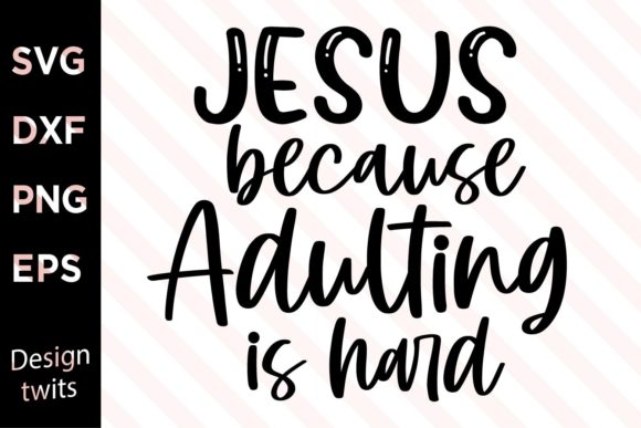 Jesus Because Adulting is Hard SVG Review