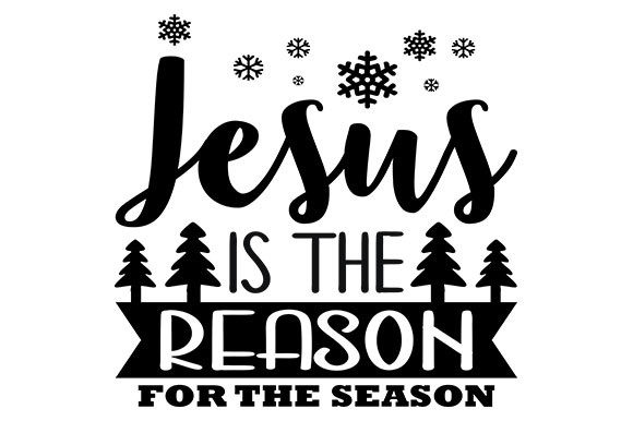 Jesus is the Reason Graphics for Faithful Crafts
