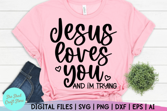 Jesus Loves You and I m Trying Sassy Svg: Graphics for Crafts