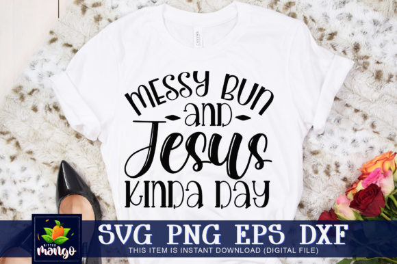 Messy Bun and Jesus Kinda Day Graphics for Crafts