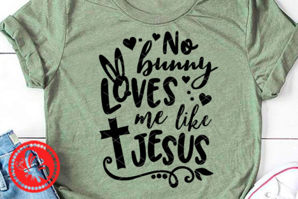 No Bunny Loves Me Like Jesus Quotes Graphics